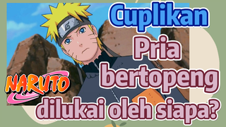 [Naruto] Cuplikan |Pria bertopeng dilukai oleh siapa?
