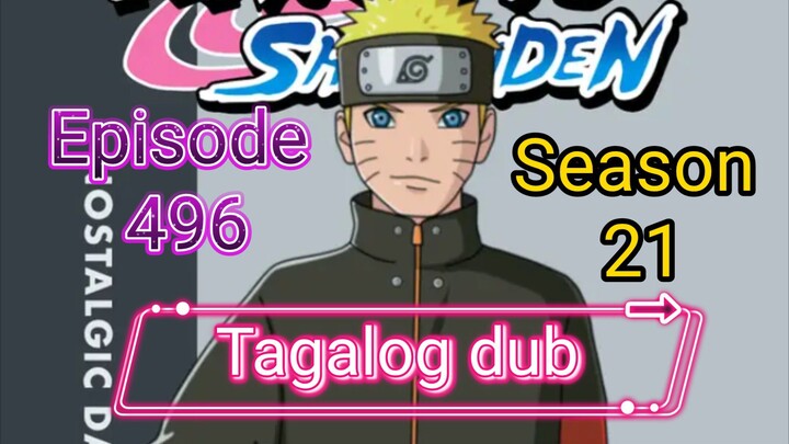 Episode 496 @ Season 21 @ Naruto shippuden @ Tagalog dub