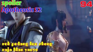 Spoiler Apotheosis S2 Part 94 : Roh Pedang Lou Sheng Raja Klan Yaoye