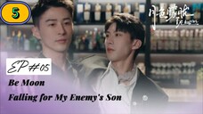 Be Moon：Falling For My Enemy's Son EP05 (bl) ENG SUB