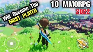 Top 10 Best MMORPG will be The MOST PLAYED Open World Games for Android Part 2 Upcoming MMORPG 2022