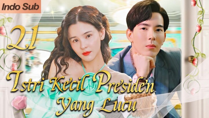 【Indo Sub】Istri kecil presiden yang lucu 21 (Pemeran:Gee Sutthirak Subvijitra，Aom Sushar Manaying)