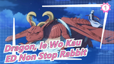 [Dragon, Ie Wo Kau] ED - 'Non Stop Rabbit' (Bản full)_1
