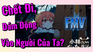 [Hầu Gái Rồng Nhà Kobayashi] FMV | Chết Đi, Dám Động Vào Người Của Ta?