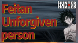 Feitan Unforgiven person