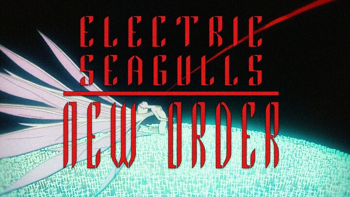 ELECTRIC SEAGULLS - NEW ORDER [EVANGELION EDIT]