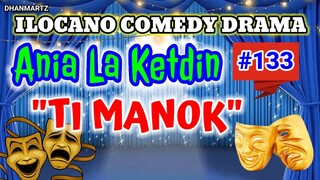 ILOCANO COMEDY DRAMA || TI MANOK | ANIA LA KETDIN 133 | PAGKAKATAWAAN