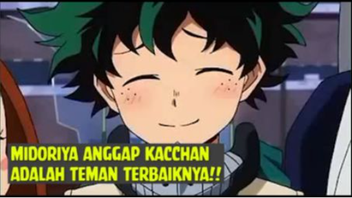 Midoriya Anggap Kacchan sebagai Teman Terbaik❗❗