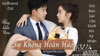 [ Ost ] Sự Không Hoàn Hảo (Imperfection) | Nhạc phim Bạn Gái Lầu Dưới Xin Ký Nhận Girlfriend 楼下女友请签收