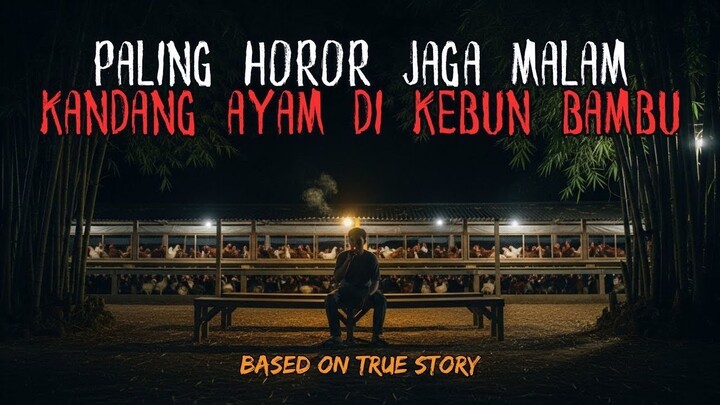 WOW MERINDING JAGA MALAM KANDANG AYAM HOROR DITEMANI SETAN! KISAH ILHAM DI KANDANG AYAM KEBUN BAMBU
