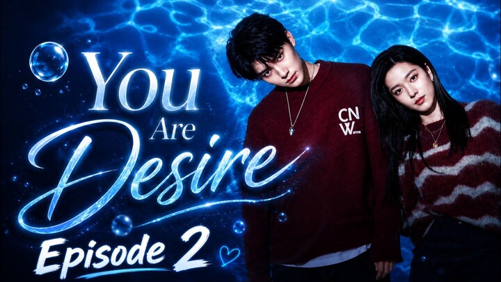 You Are Desire (2023) Episode 2 - Recap & Review Drama Cina