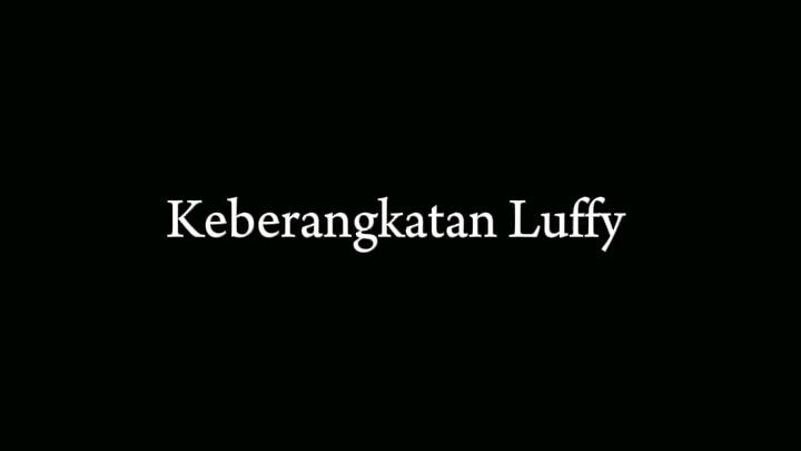 Momen Haru keberangkatan Luffy