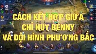 ĐỘI HÌNH MẠNH BANG BANG CHESS. CÁCH KẾT HỢP GIỮA CHỈ HUY BENNY VÀ ĐỘI HÌNH PHƯƠNG BẮC.
