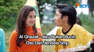 Al Ghazali - Aku Bukan Bucin Lirik | Ost. Dari Jendela Smp
