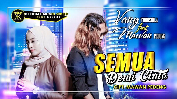 Vany Thursdila FT Mawan Pedeng - Semua Demi Cinta (Official Music Video)