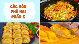 Các Món Với Phô Mai Ăn Một Lần Nhớ Suốt Đời - Phần 5