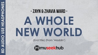 ZAYN & Zhavia Ward - A Whole New World [ 8D Audio ]  🎧