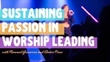 Sustaining Passion in Worship Leading | Rommel Guevara + Cookie Puno