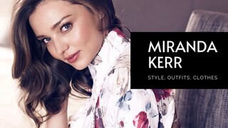 Miranda Kerr Fashion Style - The Miranda Kerr Look Book