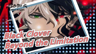 [Black Clover] Beyond the Limitation Now!