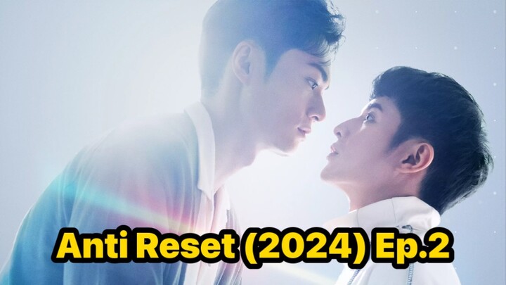 Anti Reset (2024) Ep.2 Eng Sub.