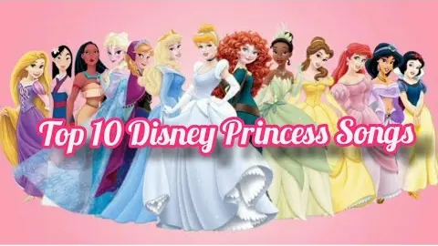 Top 10 Disney Princess Songs /Play On The DISNEY Music - Bilibili