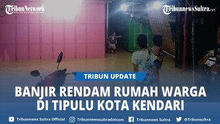 Pemukiman di Kelurahan Tipulu Kota Kendari Sultra Terendam Banjir, Warga Ngeluh Butuh Bantuan