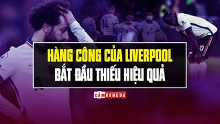 LIVERPOOL VÀ BÀI TOÁN HÀNG CÔNG THIẾU HIỆU QUẢ | NỖI LO TRƯỚC GIAI ĐOẠN GIÔNG BÃO