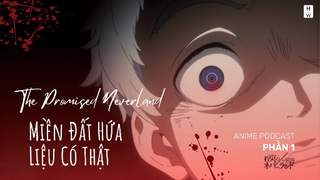 The Promised Neverland - Miền Đất Hứa Liệu Có Thực Sự Tồn Tại (Phần 1)