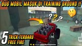 TOP 5 TRIK DAN BUG TERBARU DI TRAINING GROUND FREE FIRE - BAWA MOBIL MASUK DI TRAINING GROUND 2021