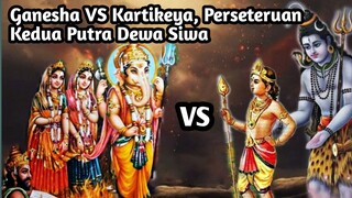 GANESHA VS KARTIKEYA| PERSETERUAN KEDUA PUTRA DEWA SIWA