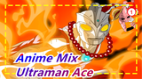 [Anime Mix] Second Captain| Fire Fist| Ultraman Ace_1