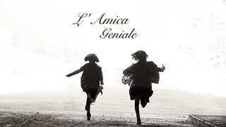 [My Brilliant Friend] A friendship that lasted from childhood