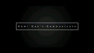 Komi Can't Communicate SS2 OP - ระเบิดเถิดเทิง ยุค 2544