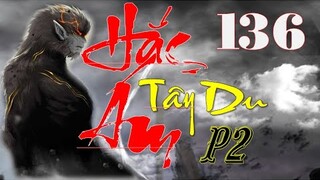 Hắc Ám Tây Du Phần 2 | Tân Thế Giới | Hồi 136 - Hỗn độn chân thể