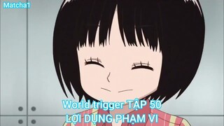 World trigger TẬP 50-LỢI DỤNG PHẠM VI