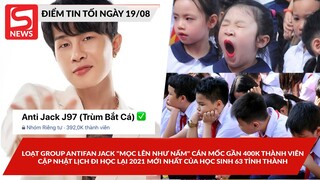 Loạt group antifan Jack cán mốc gần 400k thành viên; Cập nhật lịch đi học lại 2021 MỚI NHẤT