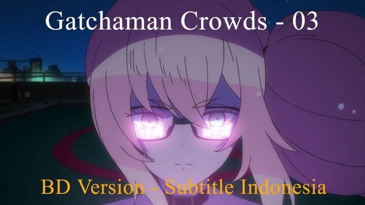 Gatchaman Crowds BD - Episode 03