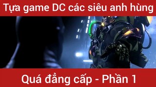 Tựa game DC các siêu anh hùng quá hay #1