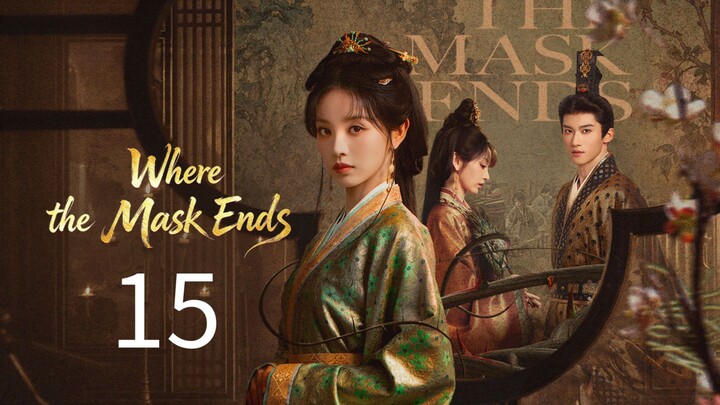 Where the Mask Ends | Episode 15 - Eng sub