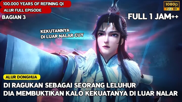 LELUHUR YG SELALU DI REMEHKAN, PADAHAL KEKUATANNYA DI LUAR NALAR CUY - alur donghua 1 jam #3