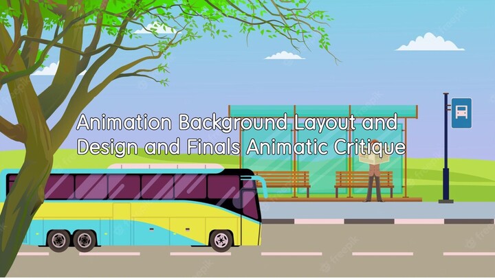 Animation Background Layout and Design and Finals Animatic Critique