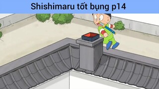 Shishimaru tốt bụng p14