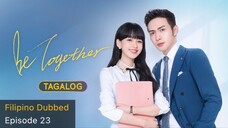 Be Together Tagalog HD Episode 23 - Xiao Lei Moving to Lin Hao’s House