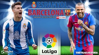 NHẬN ĐỊNH BÓNG ĐÁ | Espanyol vs Barcelona (3h00 ngày 14/2) trực tiếp ON Football. Vòng 24 LA LIGA