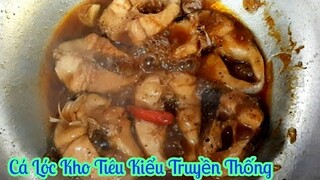 Cách làm Cá Lóc Kho Tiêu chuẩn Ngon | kho kiểu truyền thống