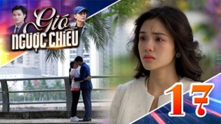 GIÓ NGƯỢC CHIỀU TẬP 17 | Phim truyền hình đặc sắc nhất 2025 | Phim truyện Việt Nam | PHIM THVL