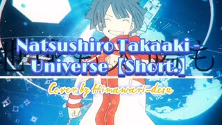 Natsushiro Takaaki - Universe【Short.】COVER by Himawari-desu