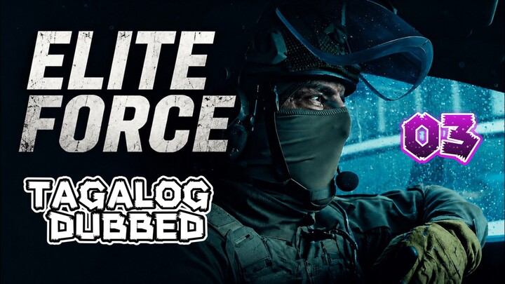Elite Force Season 1 Episode 3 (Tagalog Dubbed)