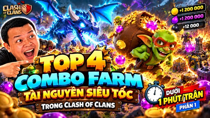 TOP 4 COMBO FARM TÀI NGUYÊN SIÊU TỐC TRONG CLASH OF CLANS (Dưới 1 Phút/Trận) - Phần 1